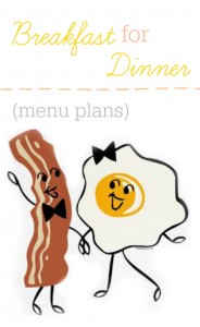 Breakfast for Dinner menu plans and recipes.