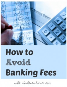 Save money by not getting tripped up by banking fees.  Live frugally!
