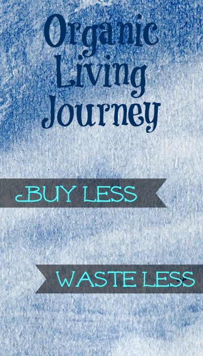 organic living journey, buy less waste less