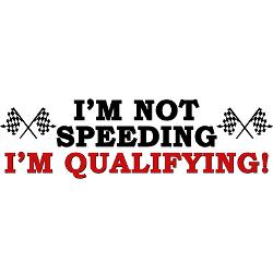 im_not_speeding_im_qualifying_bumper_sticker