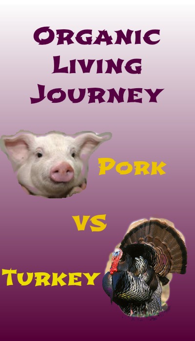 organic living journey pork vs turkey
