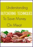 How to save money on meat by understanding simple butcher techniques. Frugal Living and Couponing!