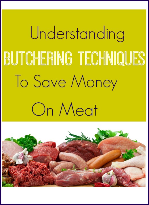 How to save money on meat by understanding simple butcher techniques.    Frugal Living and Couponing!