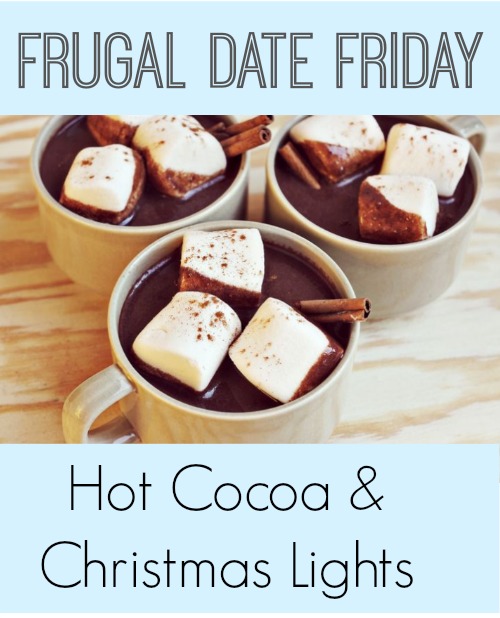 Frugal Date Friday Hot Cocoa and Christmas Lights!