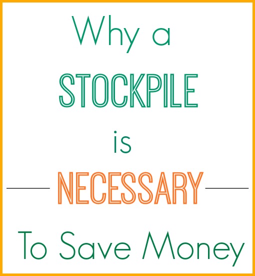 Why a stockpile is important for saving money.