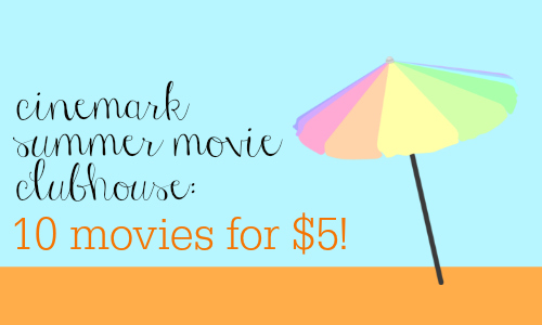 See 10 movies for $5 with the Cinemark Summer Movie Clubhouse!