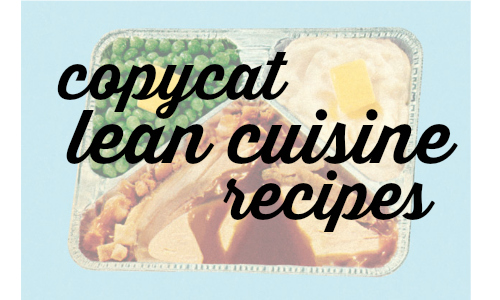 Recreate some of your favorite dishes with these copycat Lean Cuisine recipes!