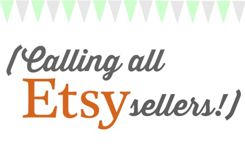 Calling all Etsy Sellers