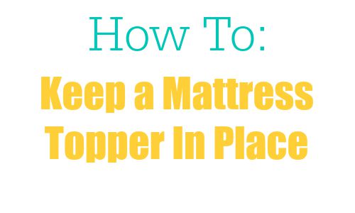 how to keep a mattress topper in place
