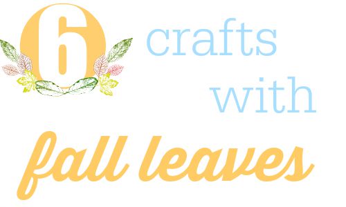 6 crafts with fall leaves