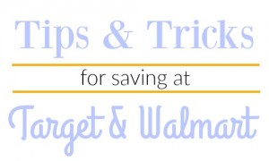 Tips & Tricks for Saving at Target & Walmart
