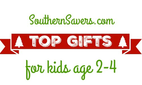 Top gifts for kids age 2-4 for you list this Christmas.