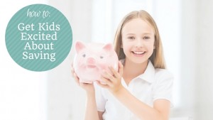 how to get kids excited about saving