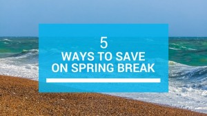 ways to save on spring break