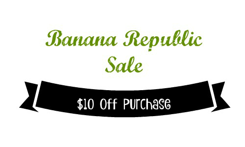 Banana Republic: $10 Off Purchase