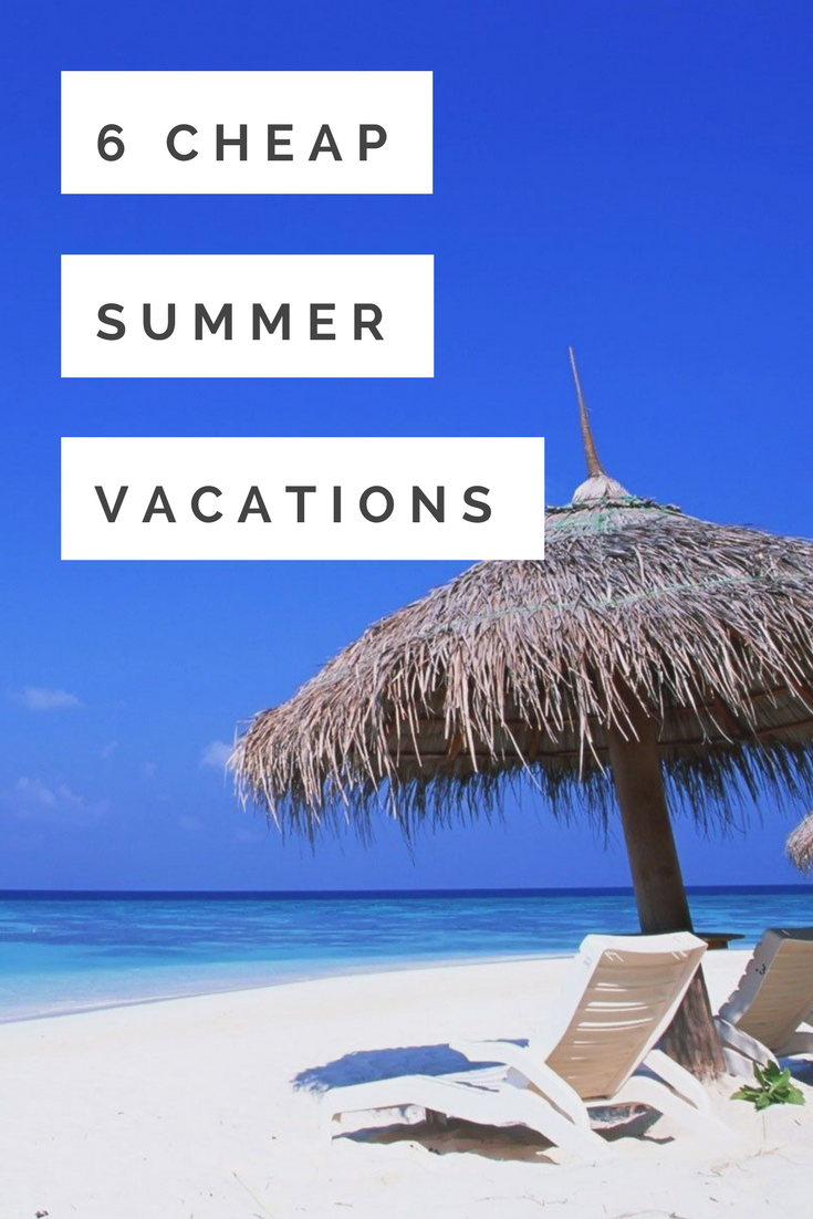 6 cheap summer vacations