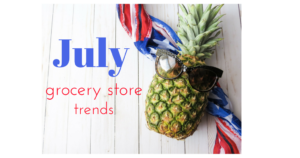 july grocery store trends