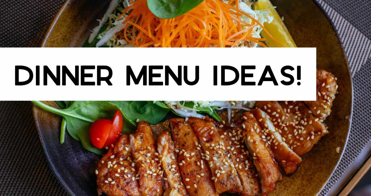 dinner menu ideas!