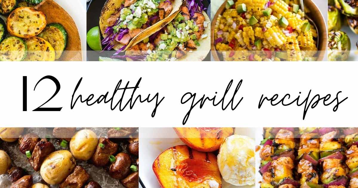 12 healthy grill recipes