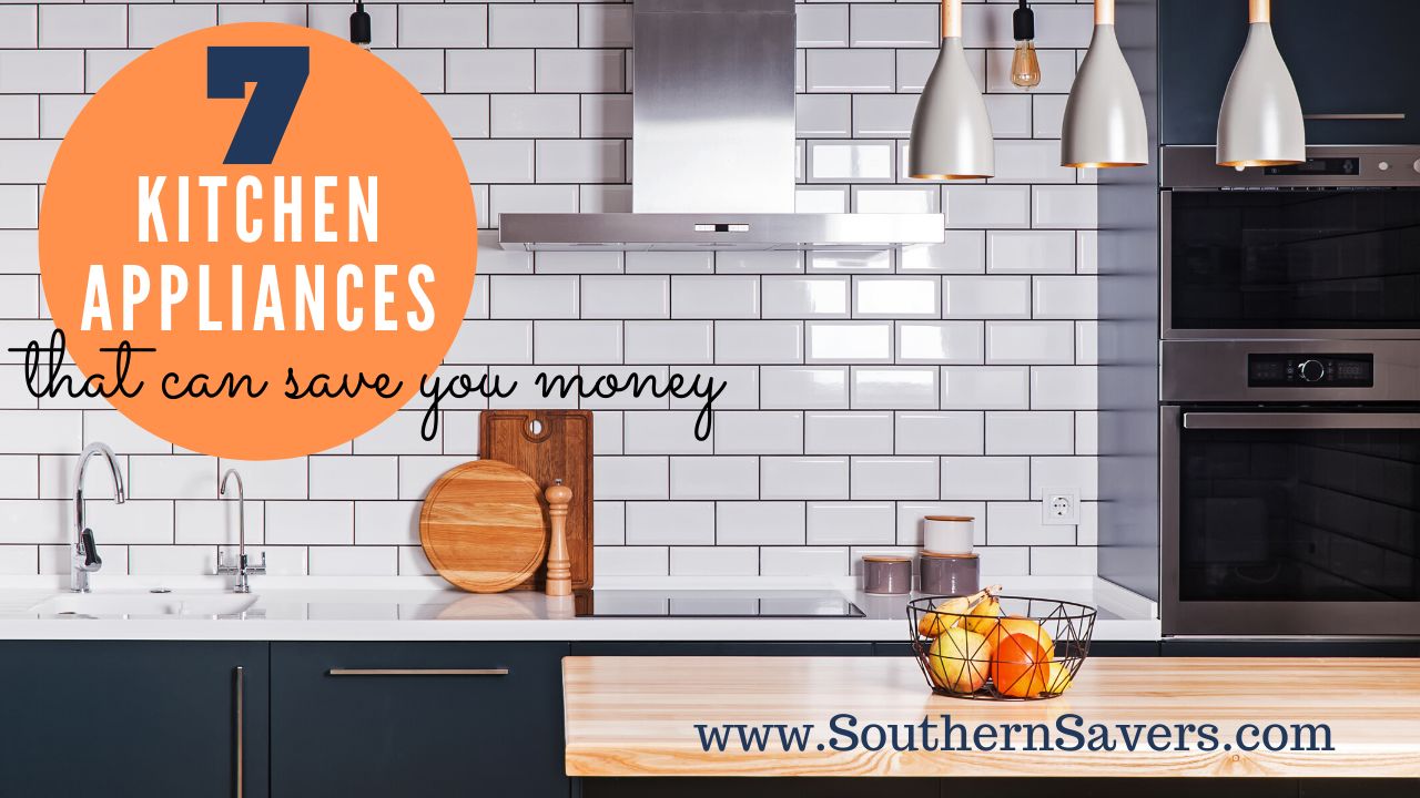 7 Kitchen Appliances that Can Save You Money Southern Savers