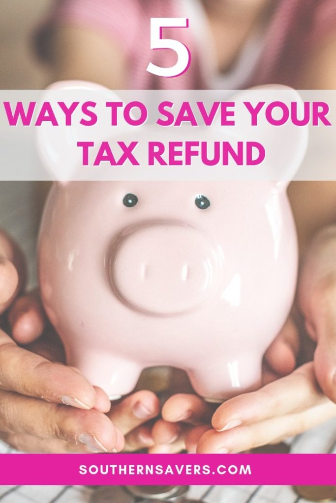 5 Ways to Save Your Tax Refund Southern Savers