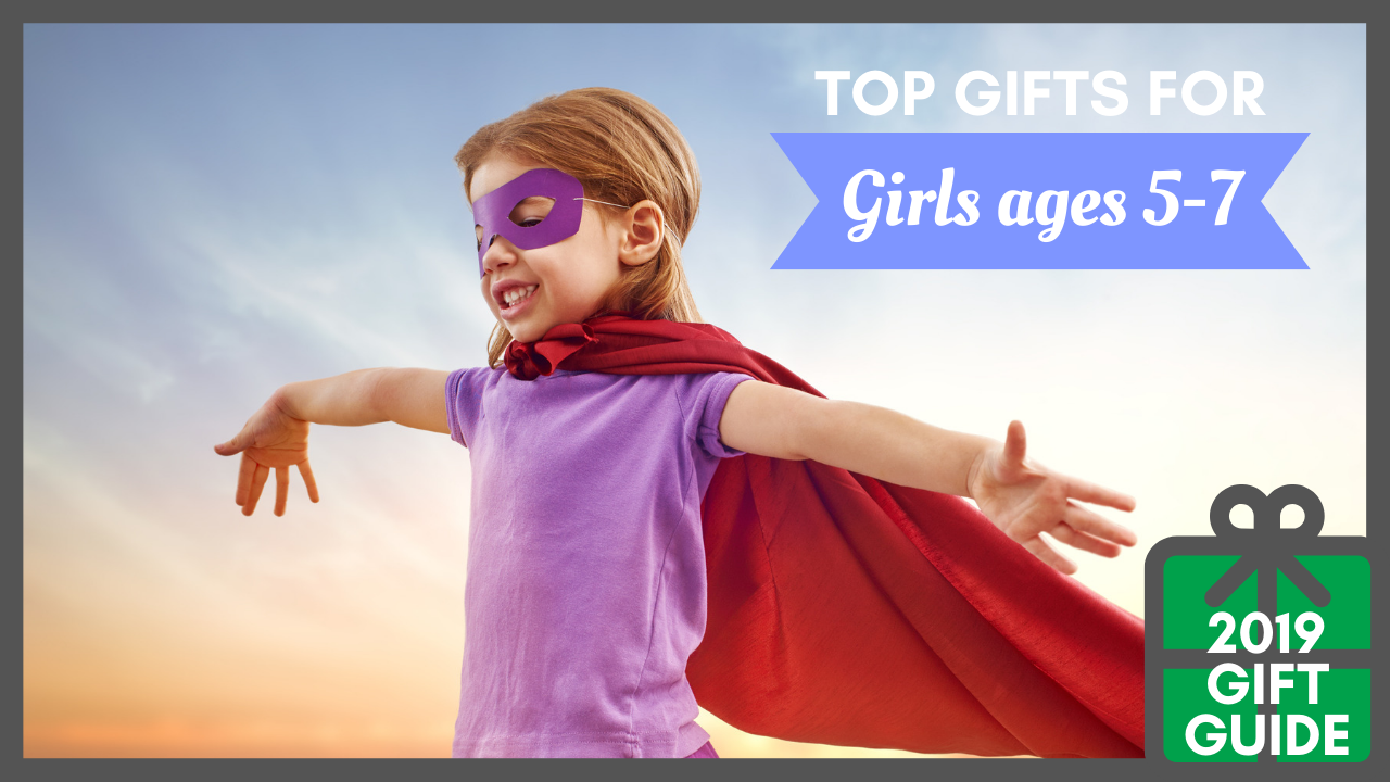 2019 Top Gifts for Girls ages 5-7