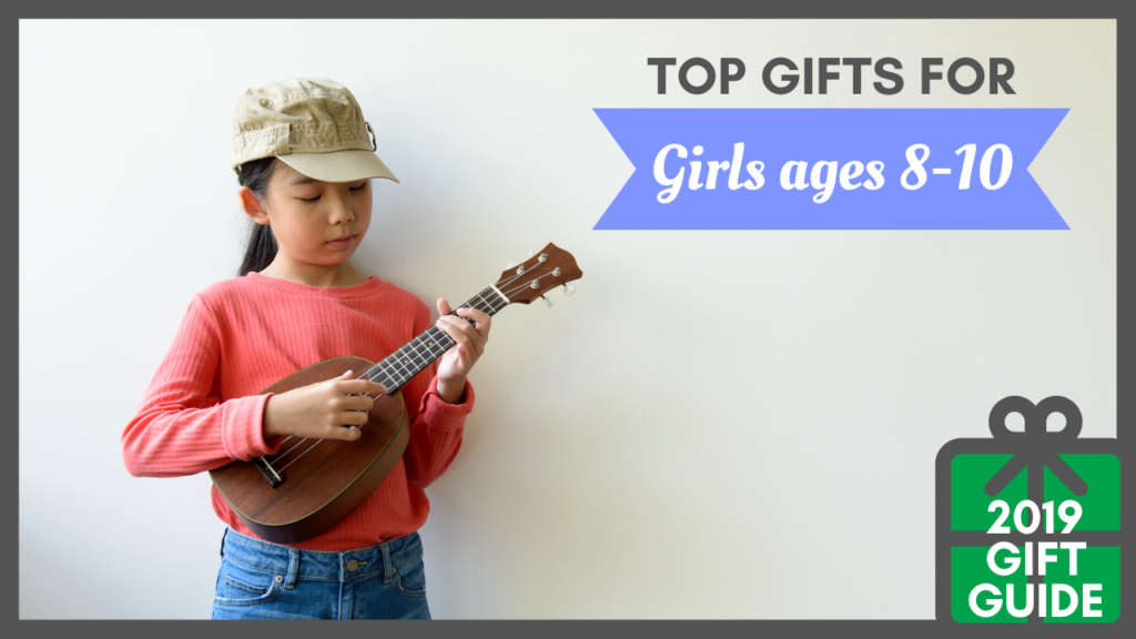 2019 Top Gifts for Girls ages 8-10