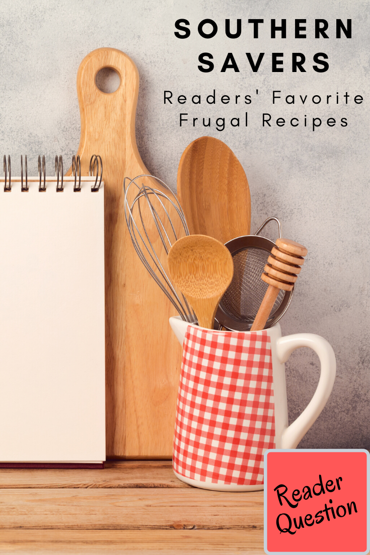 When a reader asked what my favorite frugal recipes were, I opened it up to the Southern Savers community and made a list of all their great responses!