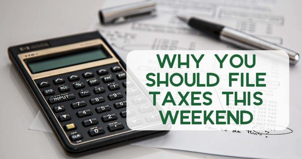 Why You Should File Taxes This Weekend Southern Savers