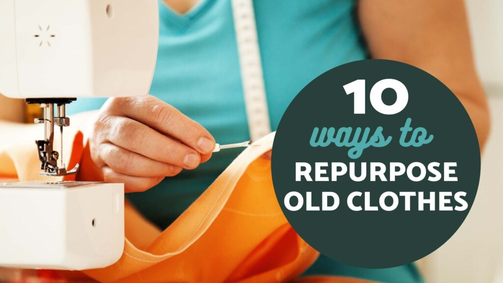 10 Ways to Repurpose Old Clothes Southern Savers