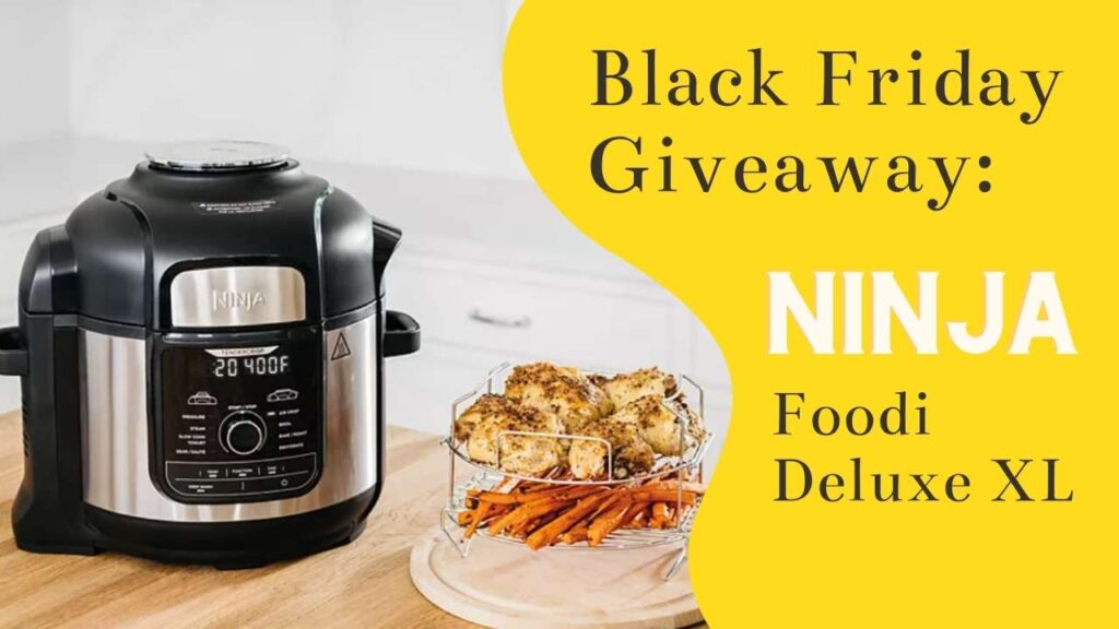 Black Friday Week Giveaway Ninja Foodi Deluxe XL (299 Value