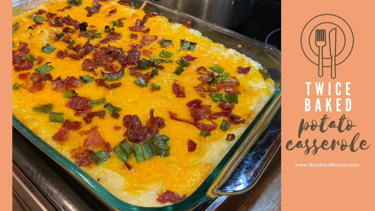Twice Baked Potato Casserole Recipe Southern Savers