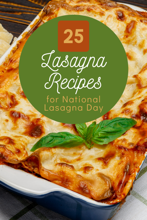 DId you know July 29 is National Lasagna Day? Now that you do, I bet lasagna sounds good. Here are 25 lasagna recipes, from classic to unique!