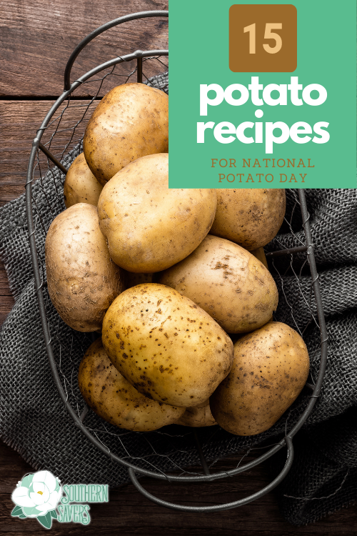 Even if you didn't know it was National Potato Day, making one of these 15 potato recipes is sure to make any day better!