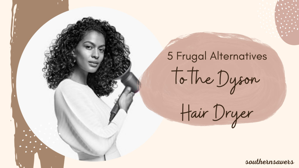 Dyson Hair Dryer Frugal Alternatives :: Southern Savers