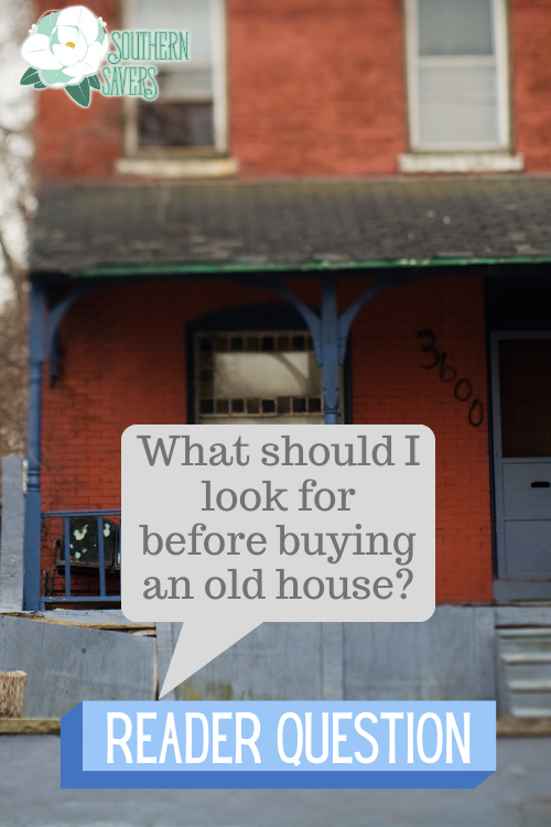 Readers chimed in with their best tips for things to look for before buying an old house. Be sure to follow this advice if you're house hunting!