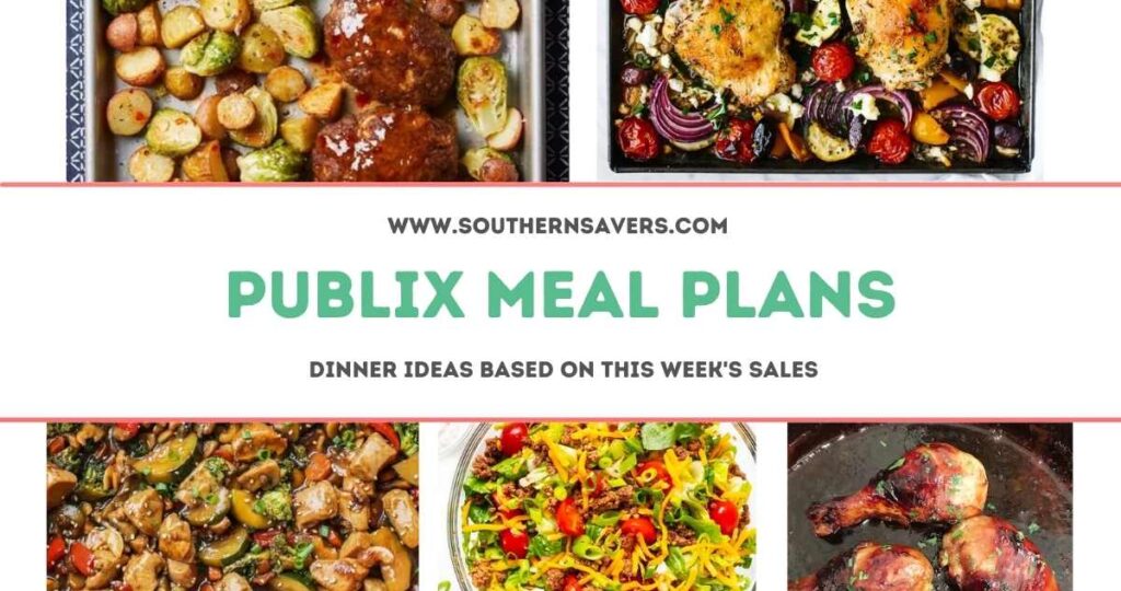 Publix Meal Plans Dinner Ideas Based on Sales Starting 5/25 Southern Savers