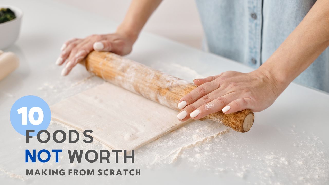 10 Foods NOT Worth Making from Scratch LaptrinhX / News