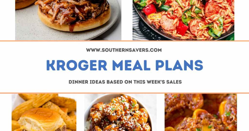 Kroger Meal Plans Dinner Ideas Based on Sales Starting 2/8 Southern