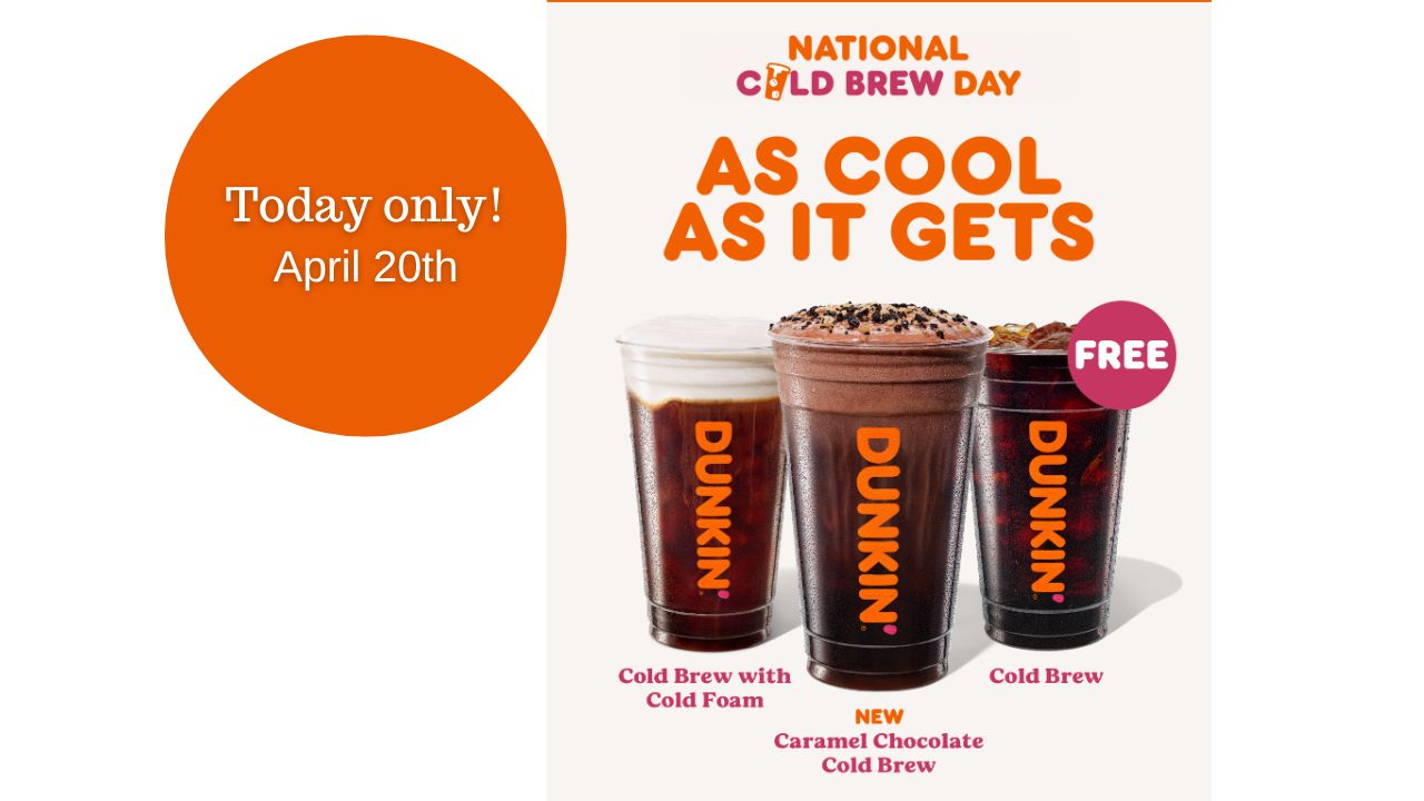 FREE Dunkin Cold Brew Today Only, 4/20! Southern Savers