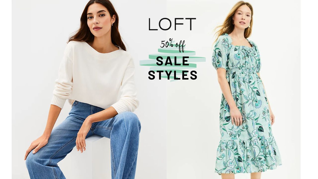 LOFT Up to 50 Off Sale Styles All Week Long! Southern Savers