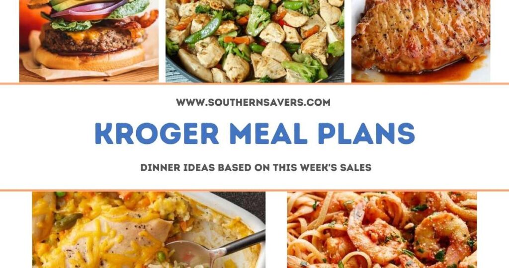 Kroger Meal Plans Dinner Ideas Based on Sales Starting 5/17