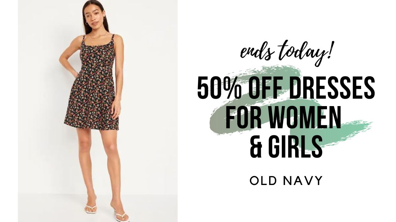 Old Navy | 50% Off Dresses for Women \u0026 Girls - Today Only! :: Southern  Savers