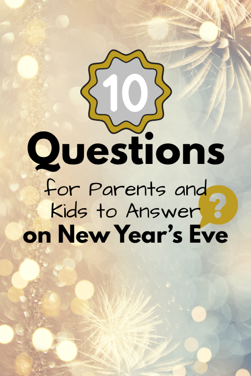 This list of 10 questions for New Year's Eve was created so families can connect over their reflections on the past year!