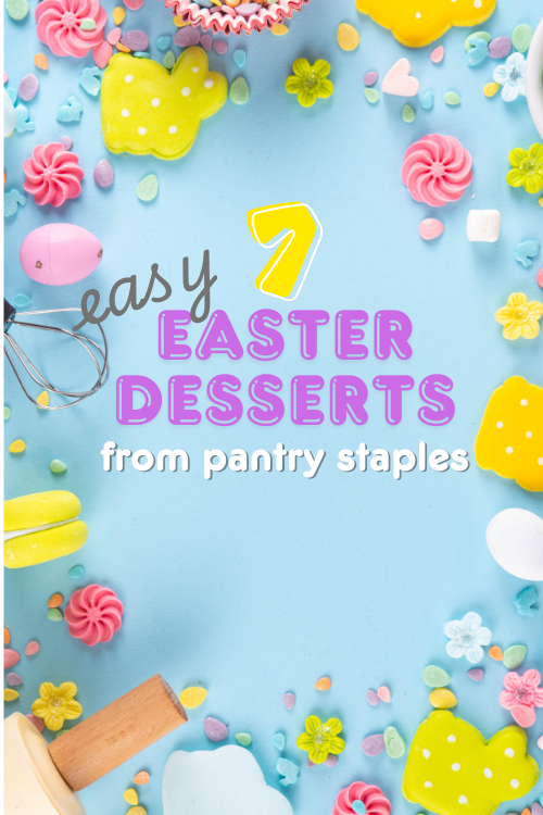 Holidays don't have to break the bank. Here are 7 easy Easter desserts you can make from pantry staples, from snack mix to cookies!