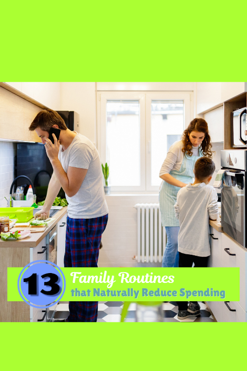 Changing up some family routines is a great way to improve your spending. Here are 13 family routines that naturally reduce spending. Pick one to start!
