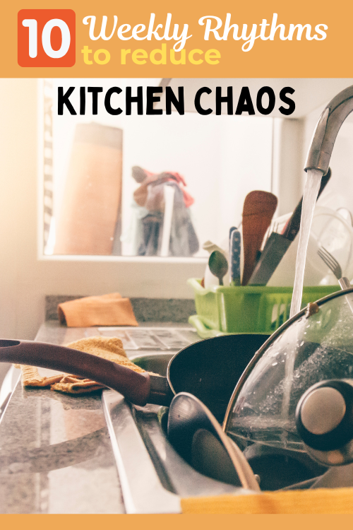 Here are 10 weekly rhythms to reduce kitchen chaos. If you do these every week, you will keep from having to do massive deep cleans!
